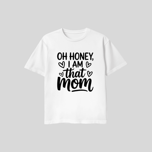 Oh Honey I Am That Mom Tee