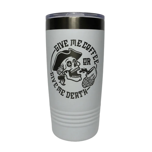 Give Me Coffee or Give Me Death 20 oz Engraved Tumbler