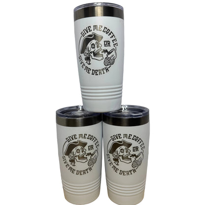 Give Me Coffee or Give Me Death 20 oz Engraved Tumbler