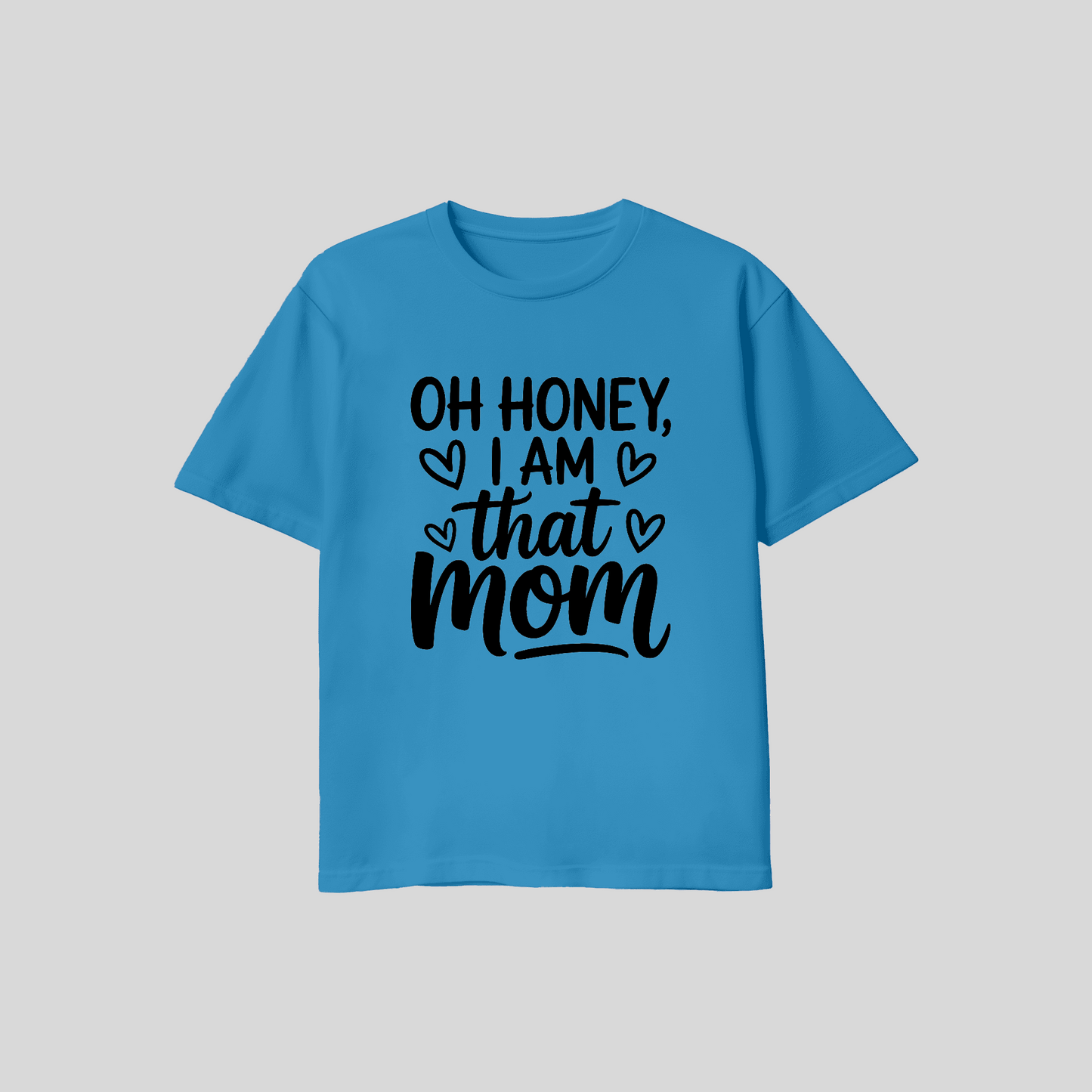Oh Honey I Am That Mom Tee