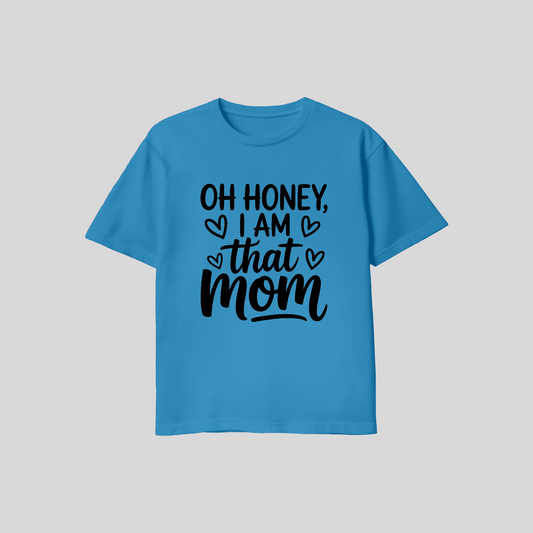 Oh Honey I Am That Mom Tee