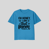 Oh Honey I Am That Mom Shirt
