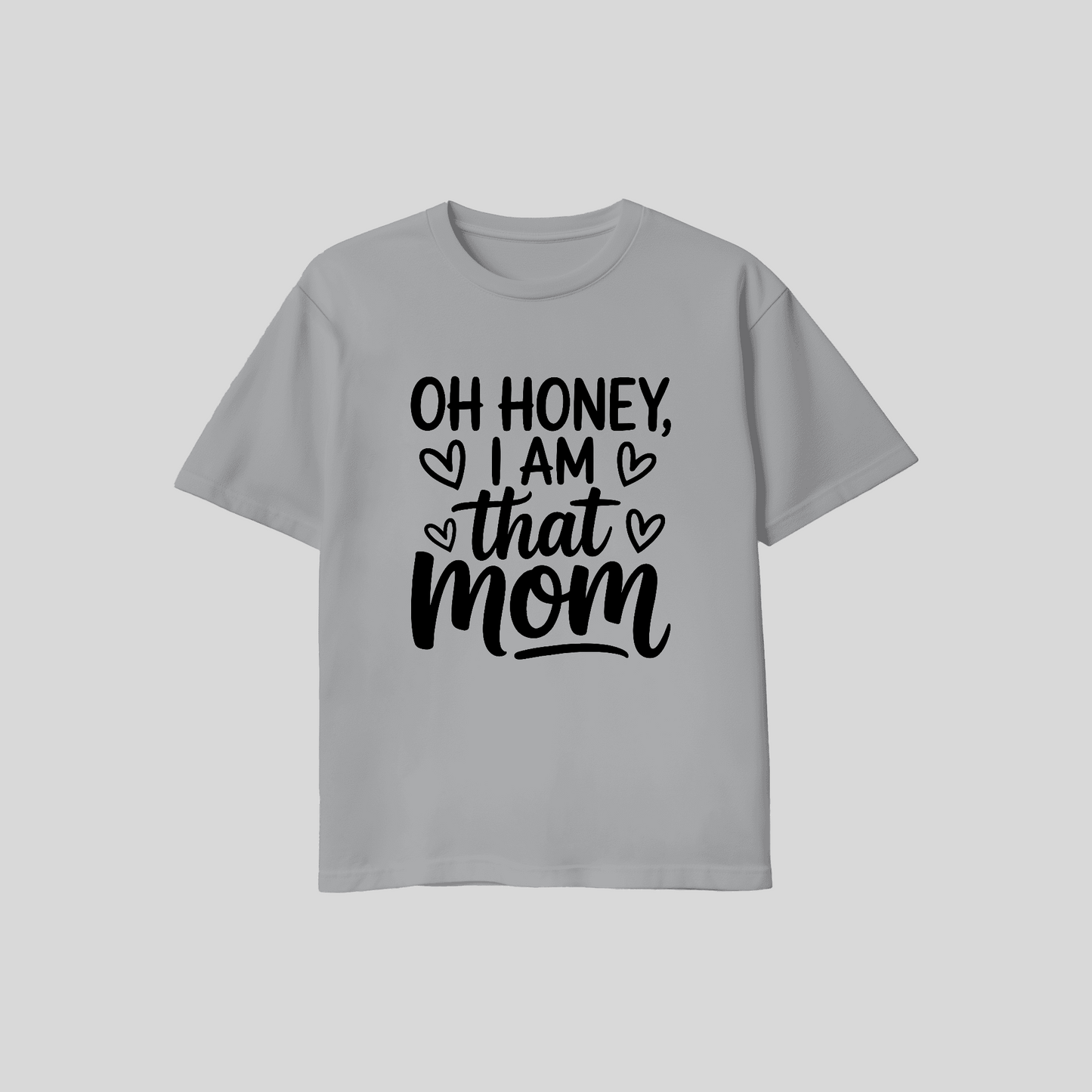 Oh Honey I Am That Mom Tee
