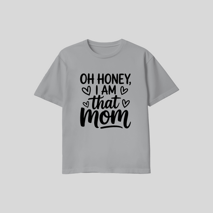 Oh Honey I Am That Mom Tee