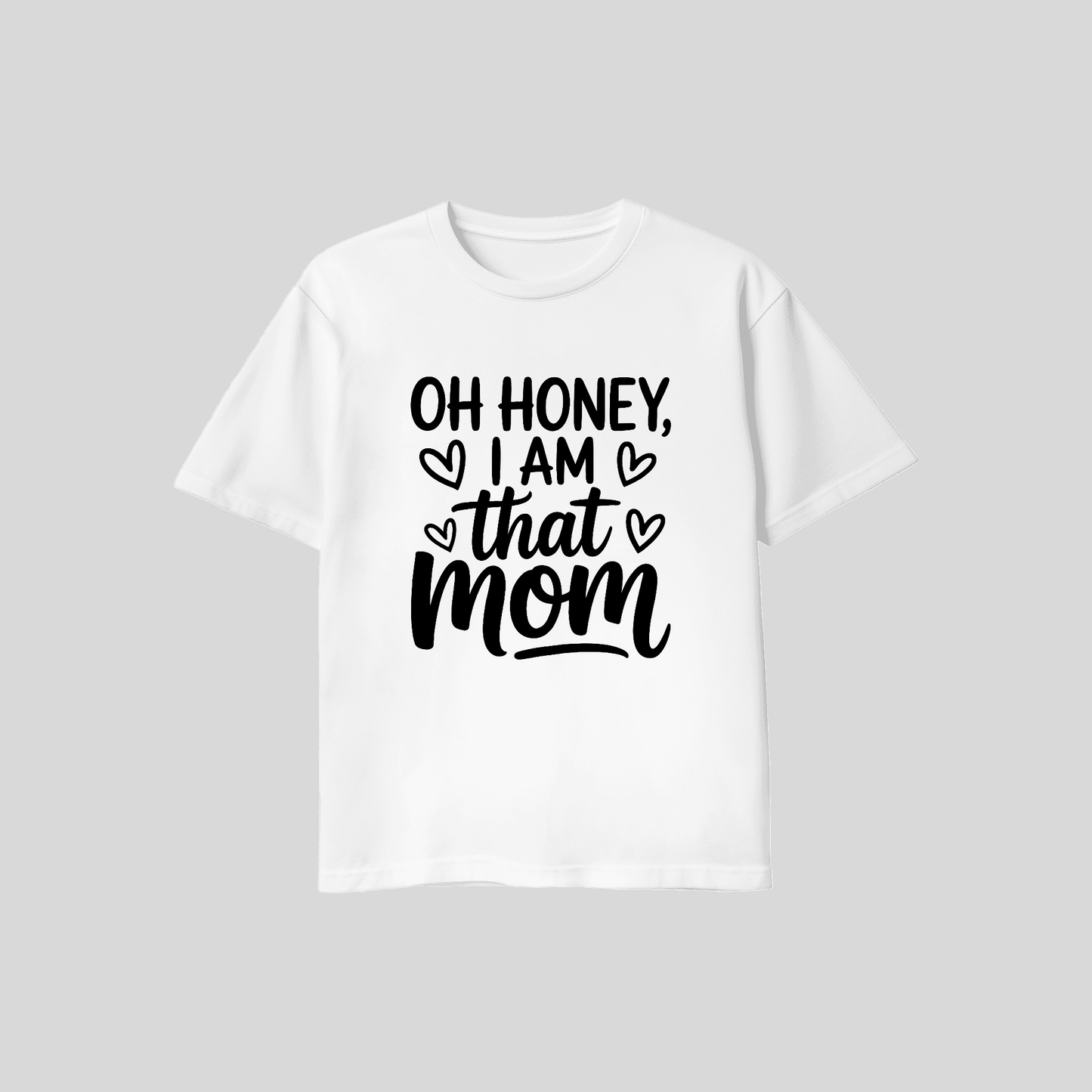 Oh Honey I Am That Mom Tee