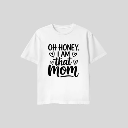Oh Honey I Am That Mom Tee