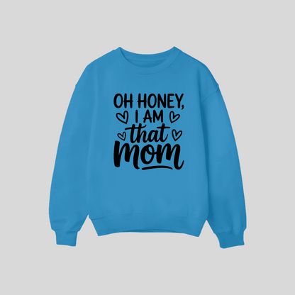 Oh Honey I Am That Mom Crewneck