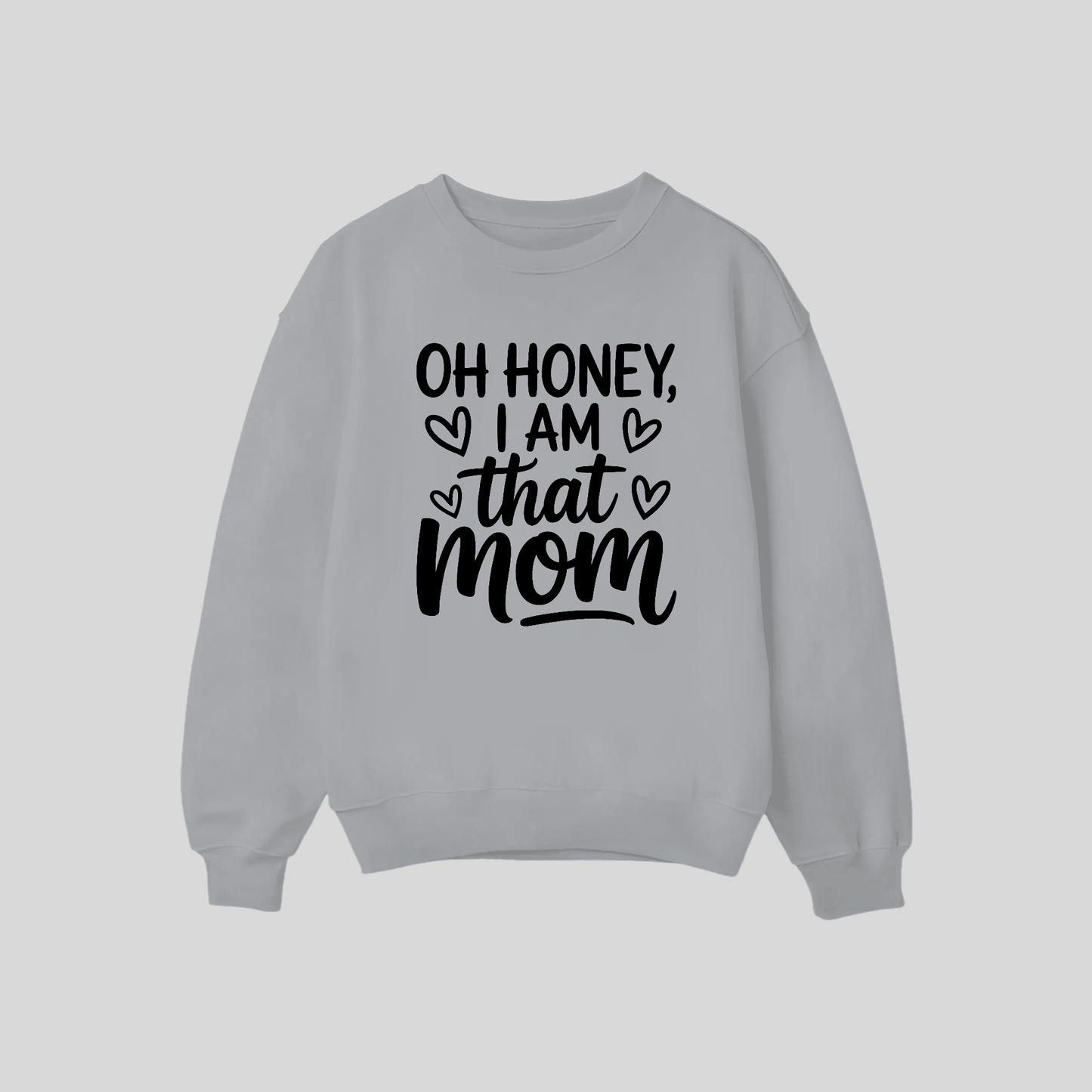 Oh Honey I Am That Mom Crewneck
