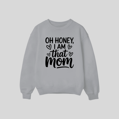 Oh Honey I Am That Mom Crewneck