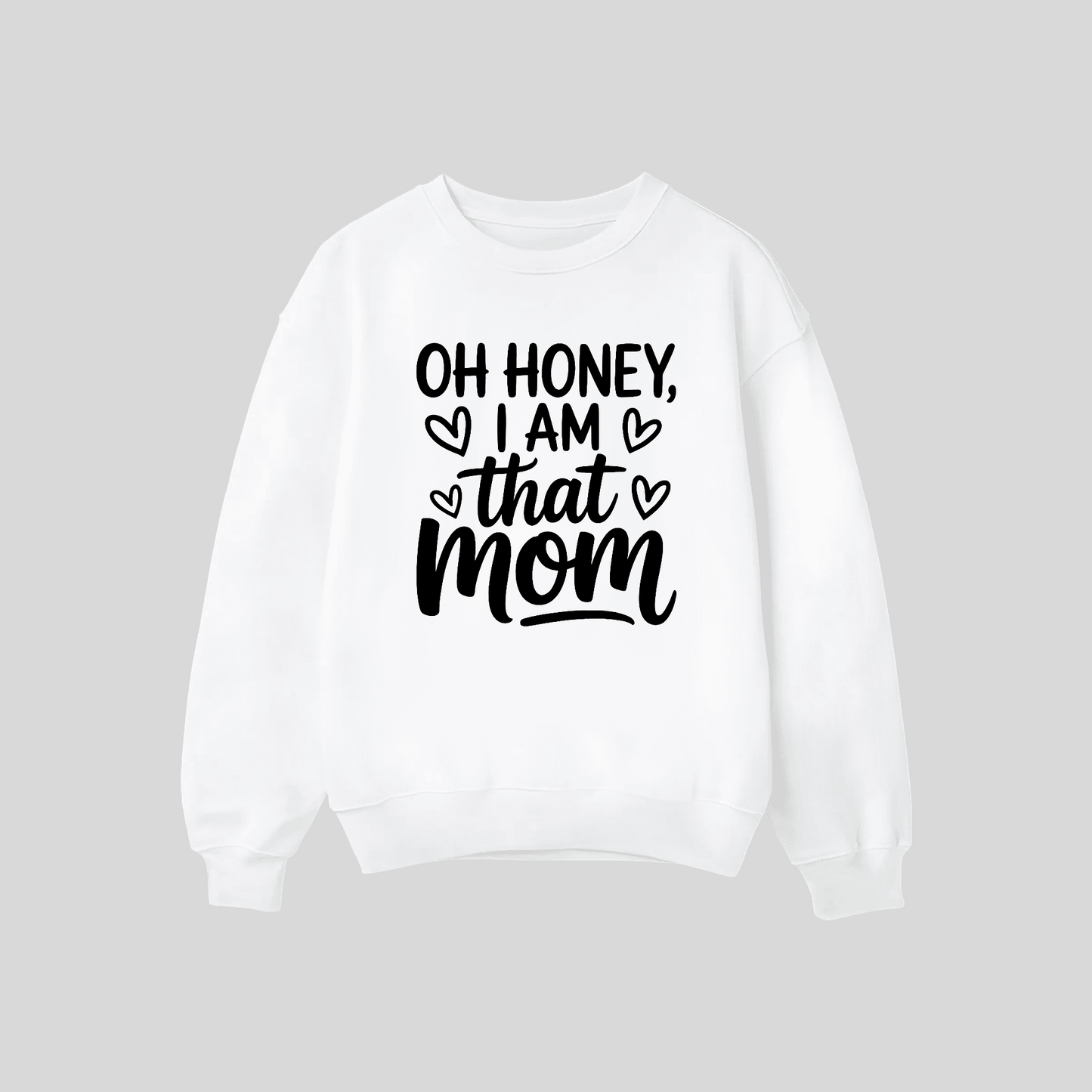 Oh Honey I Am That Mom Crewneck