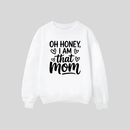 Oh Honey I Am That Mom Crewneck